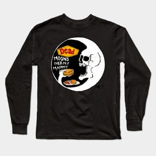 Dead Moons Over My Hammy Long Sleeve T-Shirt